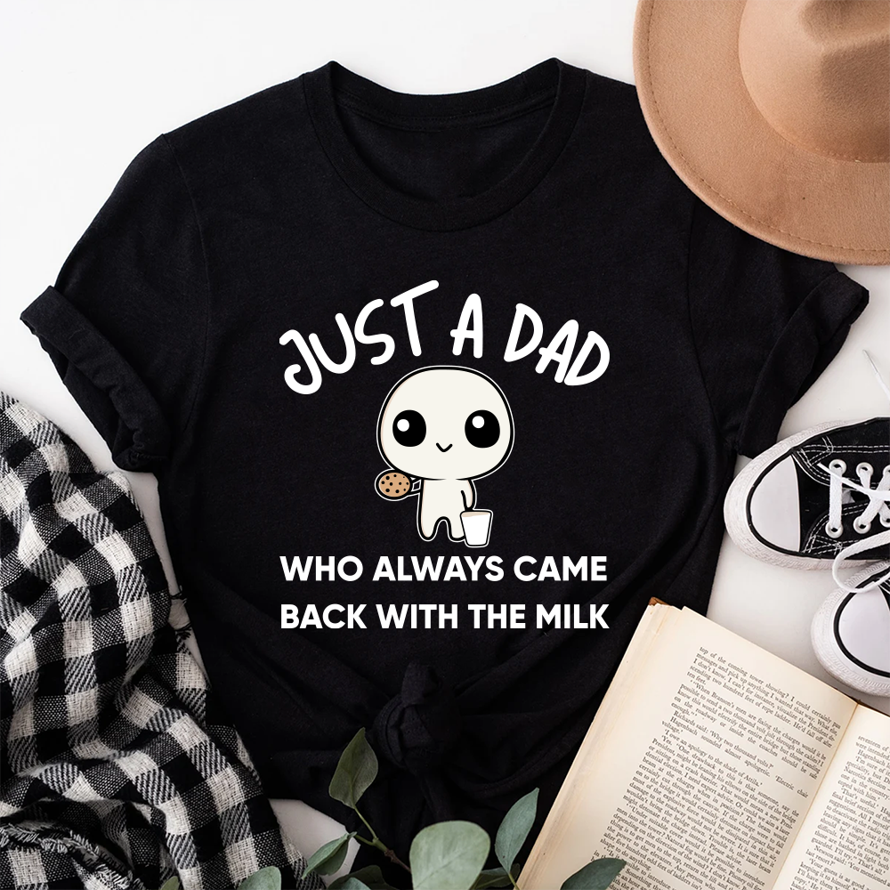 Just A Dad Who Always Came Back With The Milk T-Shirt, Funny Fathers Day Retro Tee, Vintage Cute Humor Shirt