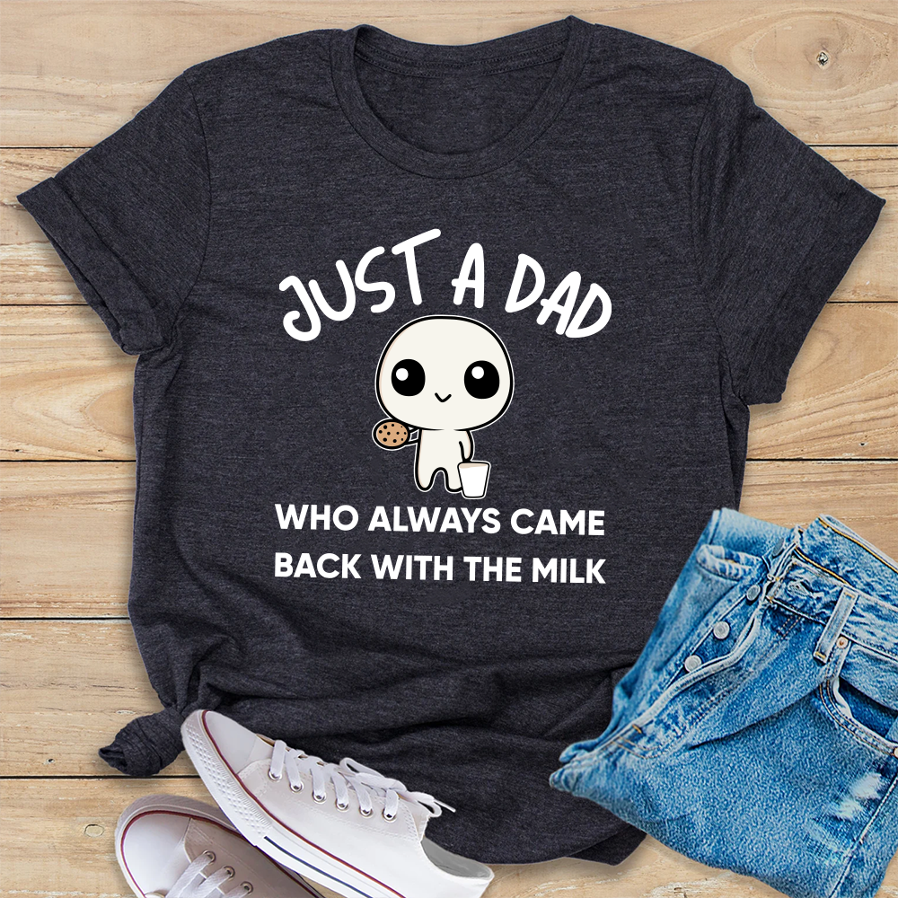 Just A Dad Who Always Came Back With The Milk T-Shirt, Funny Fathers Day Retro Tee, Vintage Cute Humor Shirt