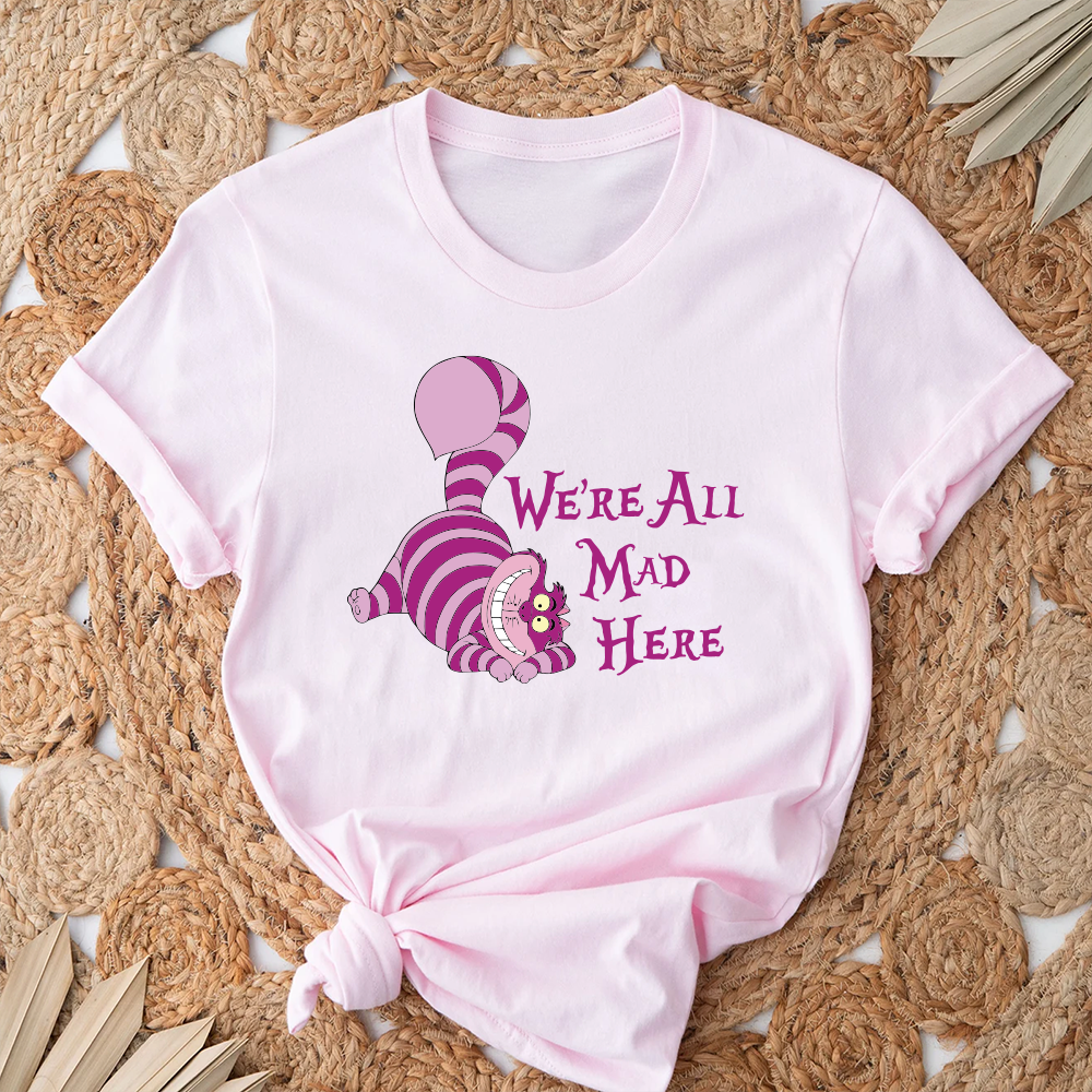 Cheshire Cat Shirt, We're All Mad Shirt, We're All Mad Here Shirt