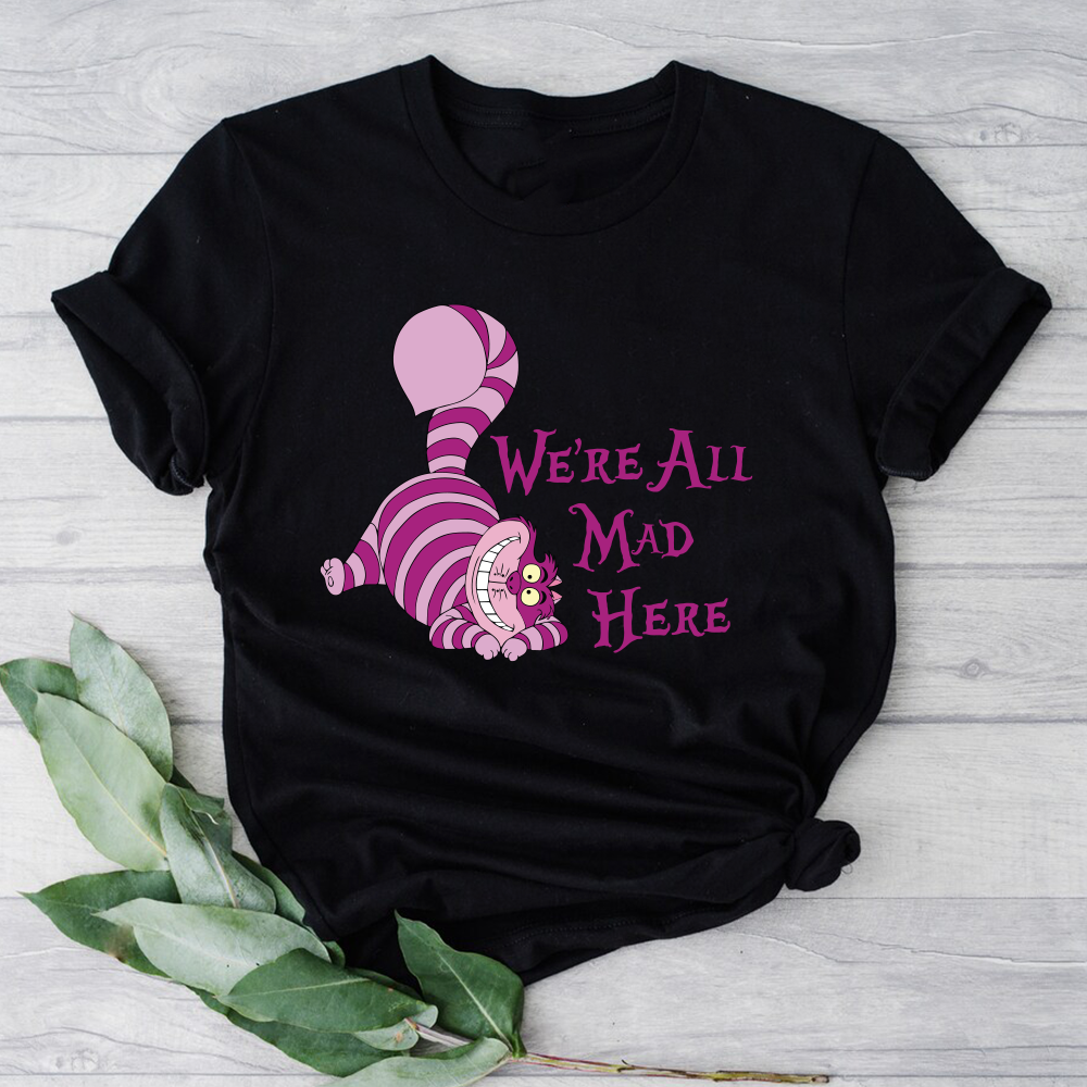 Cheshire Cat Shirt, We're All Mad Shirt, We're All Mad Here Shirt